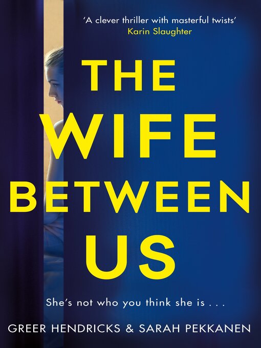 Title details for The Wife Between Us by Greer Hendricks - Wait list